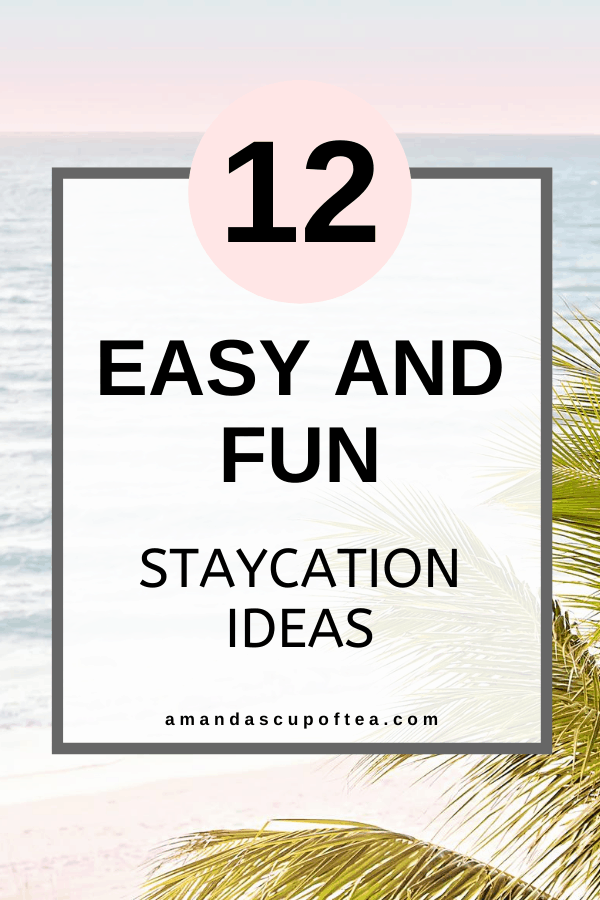 12 Easy and fun Staycation Ideas - Amandas Cup of Tea