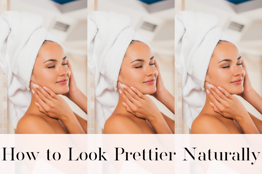 how to look prettier naturally