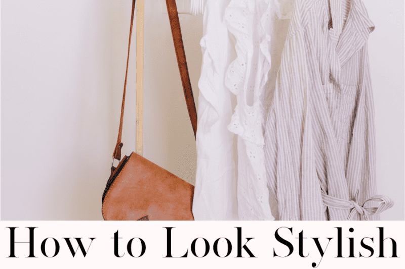 13 Genius Tips on How to Look Stylish To Dress Well Easily - Amandas ...