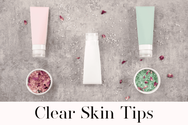 14 Genius Clear Skin Tips For Glowing Skin - Amandas Cup of Tea